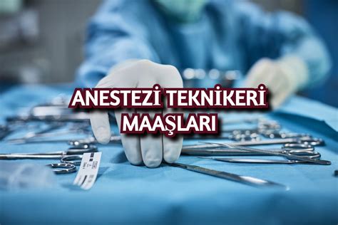 anestezi teknikeri maaş 2021